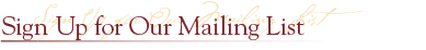 Add your name and address to our mailing list